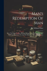 Man&amp;#039;s Redemption Of Man: How The Fight To Save Human Beings From Physical Pain And Suffering Has Gone On And On With Ever-increasing Success foto