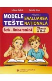 Modele de teste pentru Evaluarea Nationala. Limba romana - scris - Clasa 2 - Iuliana Dulica, Camelia Sima