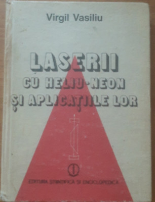 LASERII CU HELIU-NEON SI APLICATIILE LOR - VIRGIL VASILIU foto