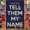 Tell Them My Name