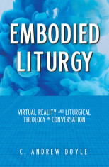 Embodied Liturgy: Virtual Reality and Liturgical Theology in Conversation foto