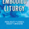 Embodied Liturgy: Virtual Reality and Liturgical Theology in Conversation