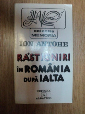 RASTIGNIRI IN ROMANIA DUPA IALTA de ION ANTOHE foto