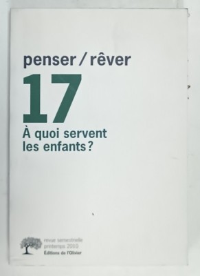 PENSER / REVER 17 , A QUOI SERVENT LES ENFANTS ? REVUE TRIMESTRIELLE , PRINTEMPS 2010 foto