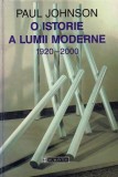 Cumpara ieftin Paul Johnson - O istorie a lumii moderne 1920-2000