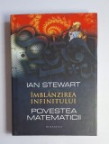 &Icirc;mbl&acirc;nzirea infinitului. Povestea matematicii &ndash; Aut. Ian Stewart, Trad. Narcisa Gutium, Ed. Humanitas, 2011