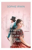 12 săptăm&acirc;ni pentru a cuceri un Lord - Paperback brosat - Sophie Irwin - Bookzone