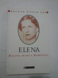 ELENA REGINA-MAMA A ROMANIEI - ARTHUR GOULD LEE, Humanitas