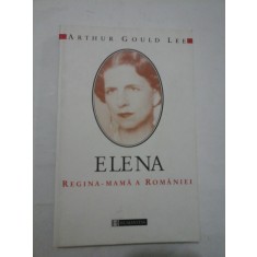 ELENA REGINA-MAMA A ROMANIEI - ARTHUR GOULD LEE