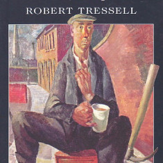ROBERT TRESSELL - THE RAGGED TROUSERED PHILANTHROPISTS ( ENGLEZA )