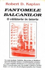 Robert D. Kaplan - Fantomele Balcanilor - O călătorie &icirc;n istorie