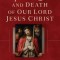 The Passion and Death of Our Lord Jesus Christ