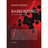 Babkoszor&uacute; - Az utols&oacute; versesk&ouml;nyv - Ken&eacute;z Ferenc