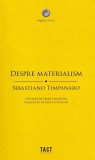 Carti Sebastiano Timpanaro - Despre Materialism | Filosofie, Stiinta | Carti anticariat stare buna