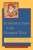 Introduction to the Middle Way: Chandrakirti&#039;s Madhyamakavatara with Commentary by Ju Mipham