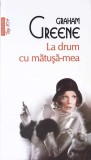 LA DRUM CU MATUSA-MEA-GRAHAM GREENE-275800