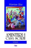 Amintiri Din Casa Scarii - Marian Ilea