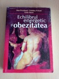 Cumpara ieftin Dan Peretianu - Echilibrul energetic si obezitatea
