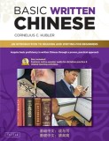 Basic Written Chinese: An Introduction to Reading and Writing for Beginners (Component Audio Available Included on Disc or Online)