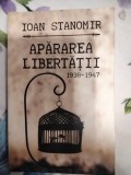 Ap&atilde;rarea Libert&atilde;ții de Ioan Stanomir, Polirom
