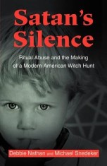 Satan&#039;s Silence: Ritual Abuse and the Making of a Modern American Witch Hunt