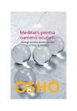 Osho. Meditatii pentru oamenii ocupati