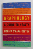 GRAPHOLOGY - A GUIDE TO HEALTH by MONICA O &#039;HARA - KEETON , 2007