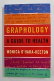 GRAPHOLOGY - A GUIDE TO HEALTH by MONICA O &#039;HARA - KEETON , 2007