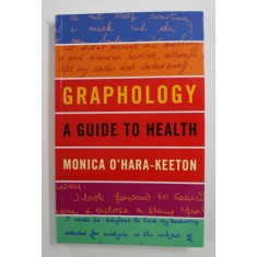 GRAPHOLOGY - A GUIDE TO HEALTH by MONICA O &#039;HARA - KEETON , 2007
