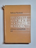 Finanțele Republicii Socialiste Rom&acirc;nia &ndash; Aut. Iulian Văcărel, Ed. Științifică, 1974