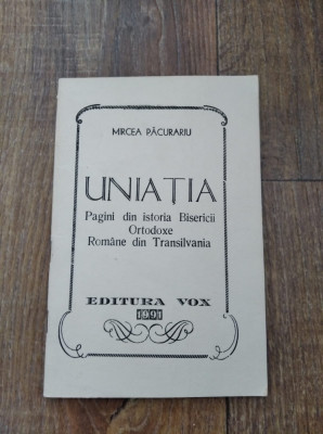 UNIATIA - PAGINI DIN ISTORIA BISERICII ORTODOXE ROMANE DIN TRANSILVANIA, 1991 foto
