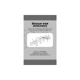 Design for Assembly: Assembly Definition, Part Sequencing, Product Guidelines, Part Feeding and Insertion, Product Redesign Process, Quanti