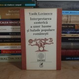 VASILE LOVINESCU - INTERPRETAREA EZOTERICA A UNOR BASME SI BALADE POPULARE ROMANESTI , 1993 *