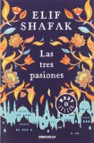 Las tres pasiones | Elif Shafak