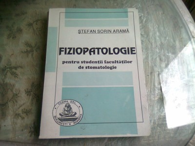 FIZIOPATOLOGIE PENTRU STUDENTII FACULTATILOR DE STOMATOLOGIE - STEFAN SORIN ARAMA foto