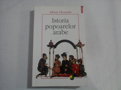 ISTORIA POPOARELOR ARABE - Albert HOURANI foto