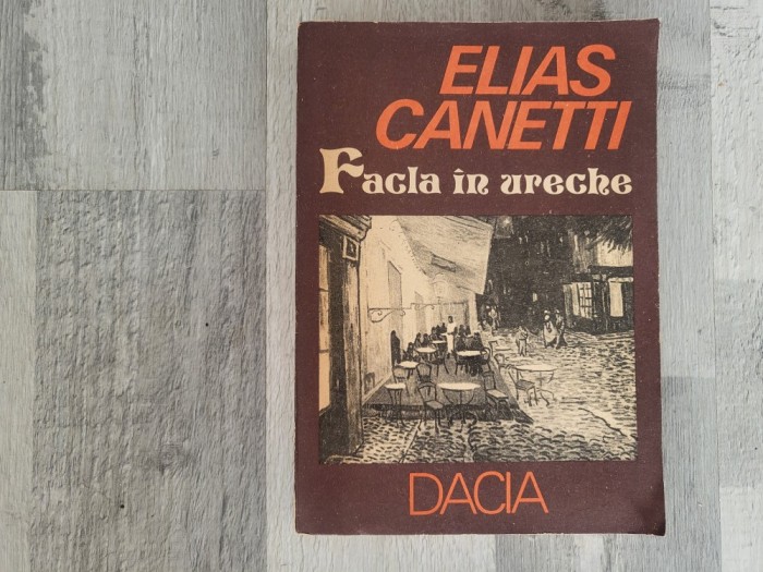 Facla in ureche. Povestea vietii mele 1921-1931 de Elias Canetti