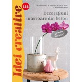 Cumpara ieftin Decoratiuni Interioare Din Beton Pentru Avansati - Idei Creative 114, M. Dawidowski, A. Diepolder - Editura Casa