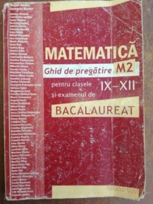 Matematica ghid de pregatire M2 pentru clasele IX-XII si examenul de bacalaureat foto