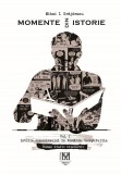Momente din istorie (vol. I) - Editura Fundatia Culturala &quot;Memoria&quot;