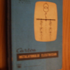 CARTEA INSTALATORULUI ELECTRICIAN - Gh. Chirita, C. Alexe - 1966, 509 p.