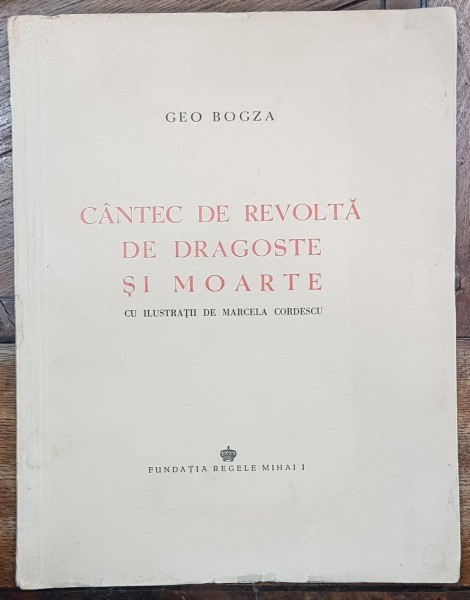 CANTEC DE REVOLTA DE DRAGOSTE SI MOARTE CU ILUSTRATII DE MARCELA CORDESCU de GEO BOGZA - 1945
