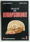 TRATAT DE NEUROPSIHOLOGIE VOLUMUL 2 de LEON DANILA si MIHAI GOLU , 2006