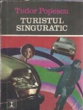 Turistul singuratic roman Tudor Popescu editura Eminescu 1974 colectia Clepsidra carte beletristica romana clasica editie veche