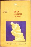De la Materie la Om - I.Th. Riga, Gh. Calin - Filosofie, Stiinta - Editura Stiintifica 1976 - Carte in limba Romana