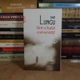 DAN LUNGU - SUNT O BABA COMUNISTA ( ROMAN ) , POLIROM , 2011 *