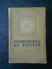 ANDRE MAUROIS - DRAMUITORUL DE SUFLETE (1946, trad. de Henriette Yvonne Stahl) foto