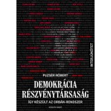 Demokr&aacute;cia R&eacute;szv&eacute;nyt&aacute;rsas&aacute;g - &Iacute;gy k&eacute;sz&uuml;lt az Orb&aacute;n-rendszer - Puzs&eacute;r R&oacute;bert