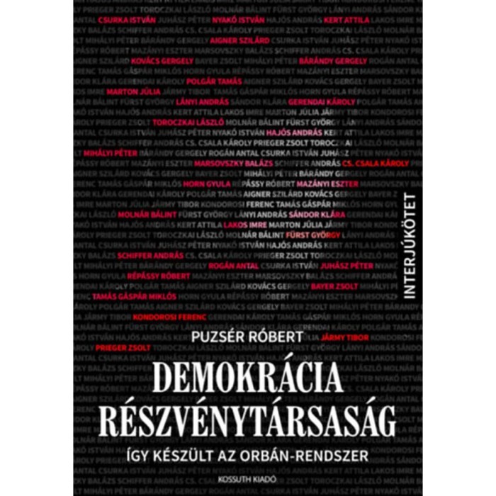 Demokr&aacute;cia R&eacute;szv&eacute;nyt&aacute;rsas&aacute;g - &Iacute;gy k&eacute;sz&uuml;lt az Orb&aacute;n-rendszer - Puzs&eacute;r R&oacute;bert
