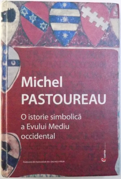 O ISTORIE SIMBOLICA A EVULUI MEDIU OCCIDENTAL de MICHEL PASTOUREAU , 2004 *PREZINTA SUBLINIERI